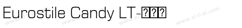 Eurostile Candy LT字体转换 Eurostile Candy LT字体转换